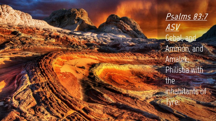 Picture 04 - Psalms 83:7 ASV Desktop Wallpaper - Gebal, and Ammon, and Amalek; Philistia with the - Desktop Bible Verse Wallpaper