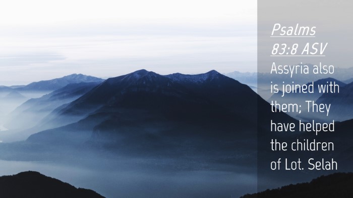 Picture 04 - Psalms 83:8 ASV Desktop Wallpaper - Assyria also is joined with them; They have - Desktop Bible Verse Wallpaper