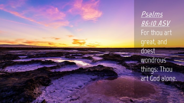 Picture 04 - Psalms 86:10 ASV Desktop Wallpaper - For thou art great, and doest wondrous things: - Desktop Bible Verse Wallpaper