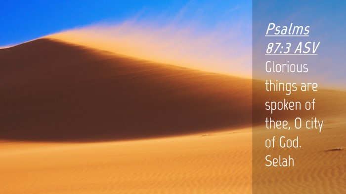 Picture 04 - Psalms 87:3 ASV Desktop Wallpaper - Glorious things are spoken of thee, O city of - Desktop Bible Verse Wallpaper