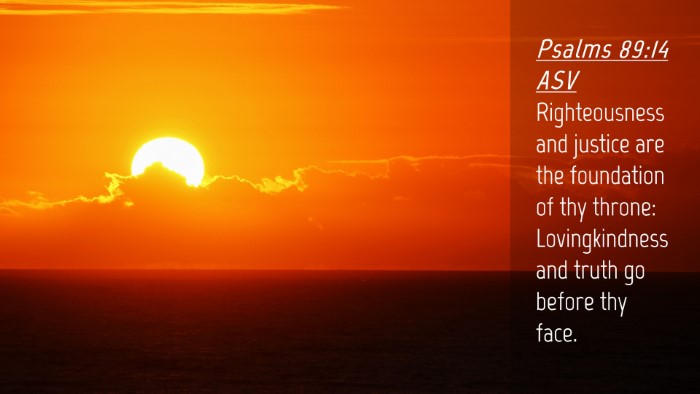 Picture 04 - Psalms 89:14 ASV Desktop Wallpaper - Righteousness and justice are the foundation of - Desktop Bible Verse Wallpaper