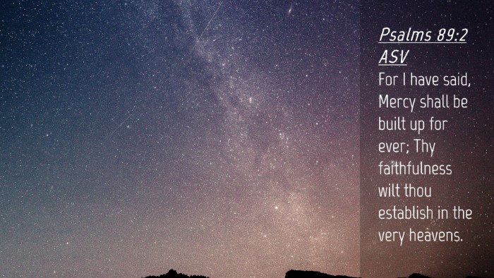 Picture 04 - Psalms 89:2 ASV Desktop Wallpaper - For I have said, Mercy shall be built up for - Desktop Bible Verse Wallpaper