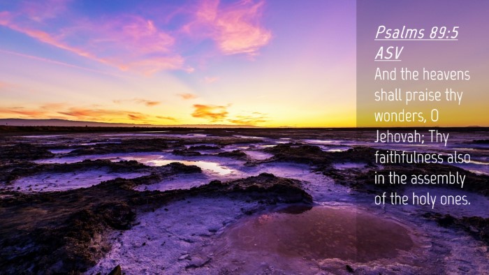 Picture 04 - Psalms 89:5 ASV Desktop Wallpaper - And the heavens shall praise thy wonders, O - Desktop Bible Verse Wallpaper