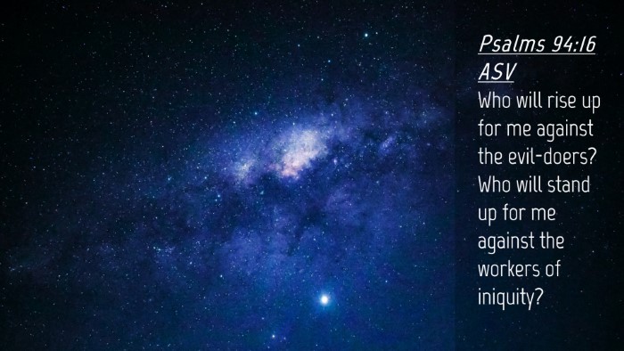 Picture 04 - Psalms 94:16 ASV Desktop Wallpaper - Who will rise up for me against the evil-doers? - Desktop Bible Verse Wallpaper