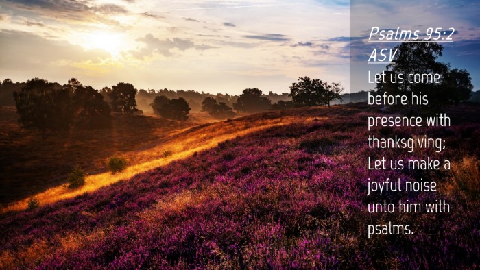 Picture 04 - Psalms 95:2 ASV Desktop Wallpaper - Let us come before his presence with - Desktop Bible Verse Wallpaper