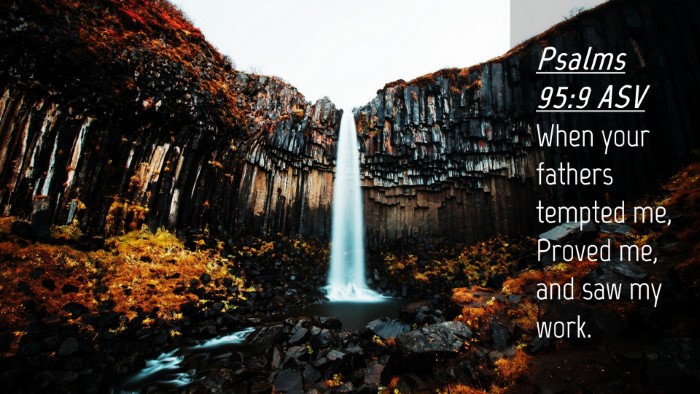 Picture 04 - Psalms 95:9 ASV Desktop Wallpaper - When your fathers tempted me, Proved me, and saw - Desktop Bible Verse Wallpaper