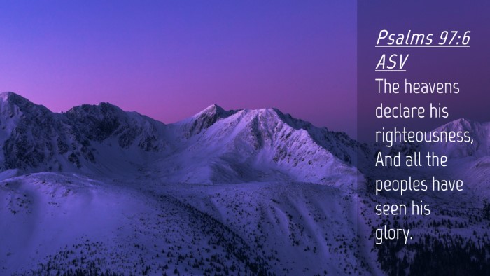 Picture 04 - Psalms 97:6 ASV Desktop Wallpaper - The heavens declare his righteousness, And all - Desktop Bible Verse Wallpaper