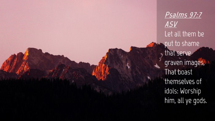 Picture 04 - Psalms 97:7 ASV Desktop Wallpaper - Let all them be put to shame that serve graven - Desktop Bible Verse Wallpaper