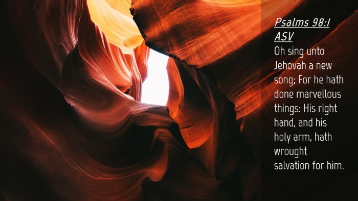 Picture 04 - Psalms 98:1 ASV Desktop Wallpaper - Oh sing unto Jehovah a new song; For he hath done - Desktop Bible Verse Wallpaper