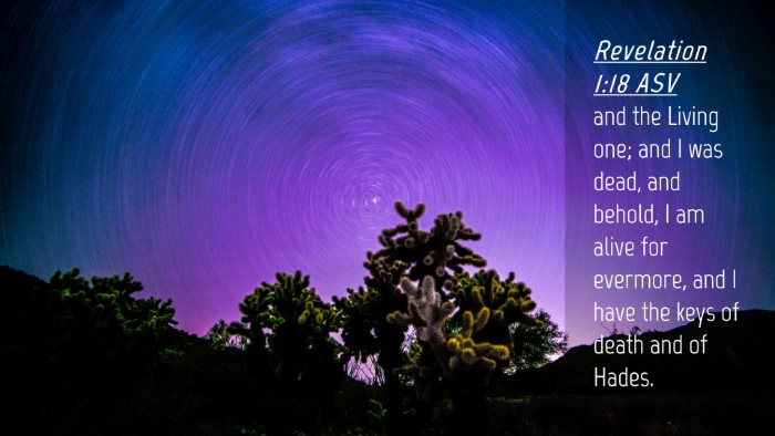 Picture 04 - Revelation 1:18 ASV Desktop Wallpaper - and the Living one; and I was dead, and behold, I - Desktop Bible Verse Wallpaper