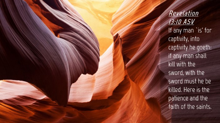 Picture 04 - Revelation 13:10 ASV Desktop Wallpaper - If any man `is' for captivity, into captivity he - Desktop Bible Verse Wallpaper