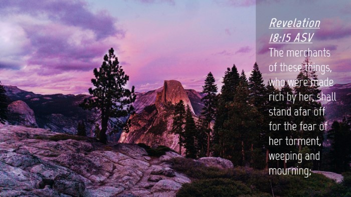 Picture 04 - Revelation 18:15 ASV Desktop Wallpaper - The merchants of these things, who were made rich - Desktop Bible Verse Wallpaper