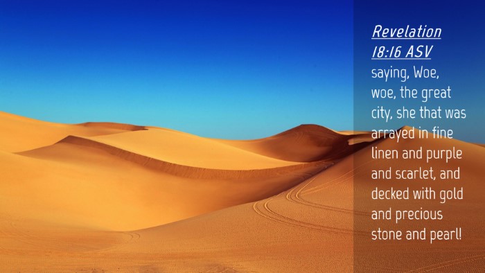 Picture 04 - Revelation 18:16 ASV Desktop Wallpaper - saying, Woe, woe, the great city, she that was - Desktop Bible Verse Wallpaper