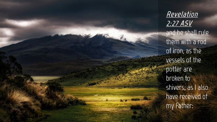 Picture 04 - Revelation 2:27 ASV Desktop Wallpaper - and he shall rule them with a rod of iron, as the - Desktop Bible Verse Wallpaper