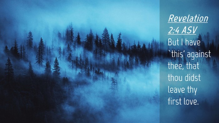 Picture 04 - Revelation 2:4 ASV Desktop Wallpaper - But I have `this' against thee, that thou didst - Desktop Bible Verse Wallpaper