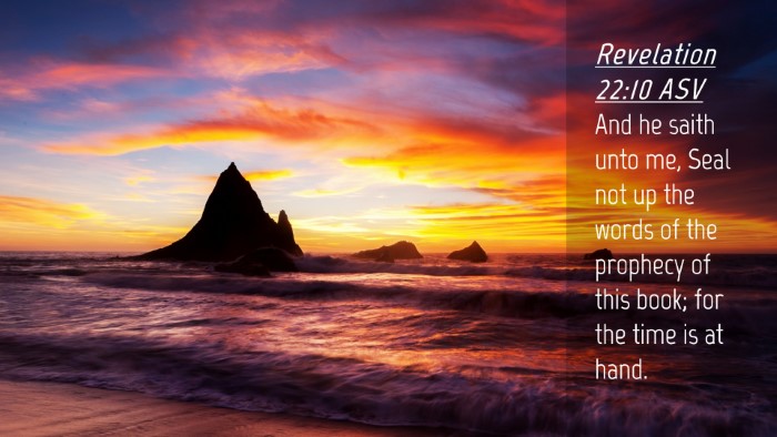 Picture 04 - Revelation 22:10 ASV Desktop Wallpaper - And he saith unto me, Seal not up the words of - Desktop Bible Verse Wallpaper