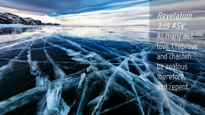 Picture 04 - Revelation 3:19 ASV Desktop Wallpaper - As many as I love, I reprove and chasten: be - Desktop Bible Verse Wallpaper