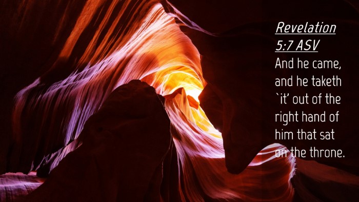 Picture 04 - Revelation 5:7 ASV Desktop Wallpaper - And he came, and he taketh `it' out of the right - Desktop Bible Verse Wallpaper