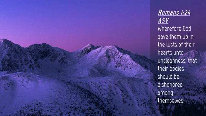 Picture 04 - Romans 1:24 ASV Desktop Wallpaper - Wherefore God gave them up in the lusts of their - Desktop Bible Verse Wallpaper