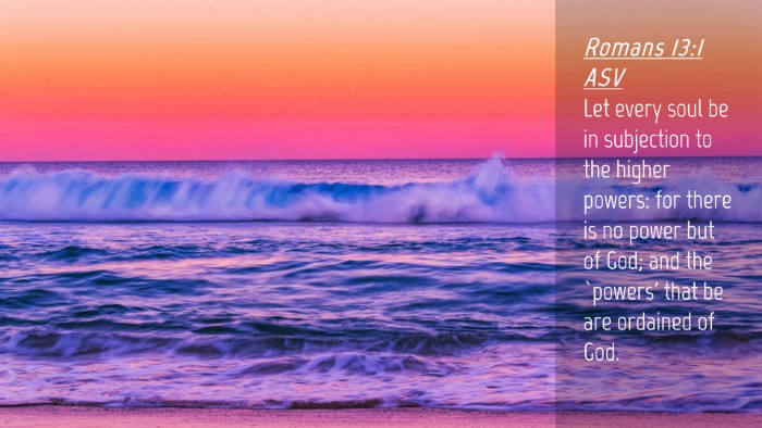 Picture 04 - Romans 13:1 ASV Desktop Wallpaper - Let every soul be in subjection to the higher - Desktop Bible Verse Wallpaper