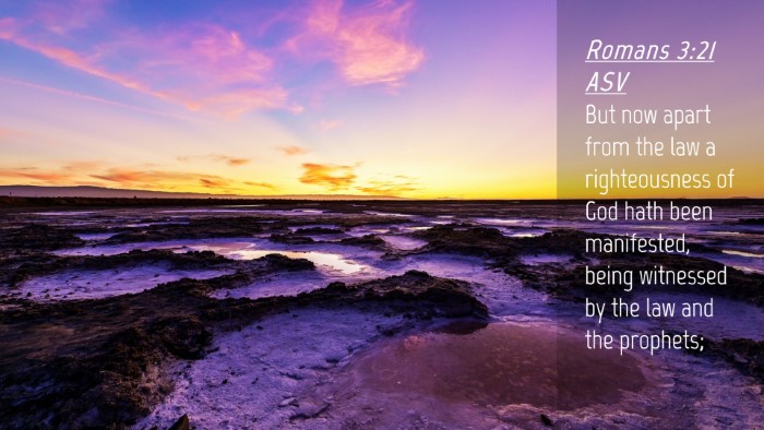Picture 04 - Romans 3:21 ASV Desktop Wallpaper - But now apart from the law a righteousness of God - Desktop Bible Verse Wallpaper