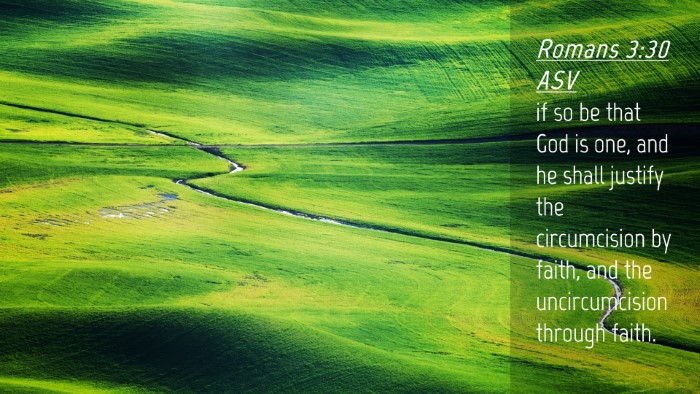 Picture 04 - Romans 3:30 ASV Desktop Wallpaper - if so be that God is one, and he shall justify - Desktop Bible Verse Wallpaper