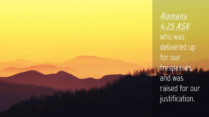 Picture 04 - Romans 4:25 ASV Desktop Wallpaper - who was delivered up for our trespasses, and was - Desktop Bible Verse Wallpaper