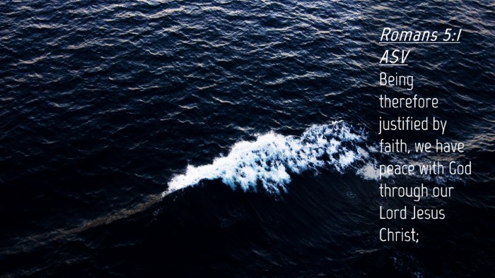 Picture 04 - Romans 5:1 ASV Desktop Wallpaper - Being therefore justified by faith, we have peace - Desktop Bible Verse Wallpaper