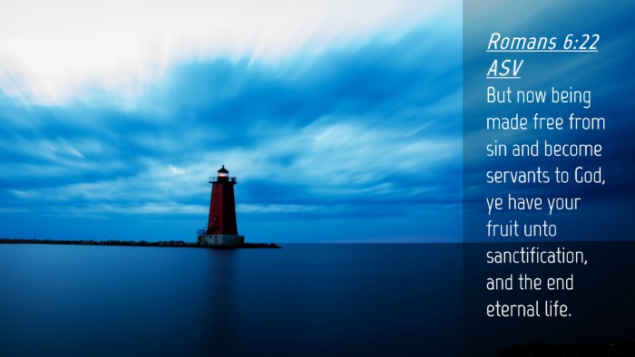 Picture 04 - Romans 6:22 ASV Desktop Wallpaper - But now being made free from sin and become - Desktop Bible Verse Wallpaper