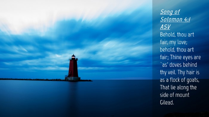 Picture 04 - Song of Solomon 4:1 ASV Desktop Wallpaper - Behold, thou art fair, my love; behold, thou art - Desktop Bible Verse Wallpaper