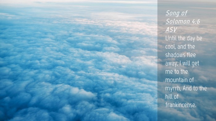 Picture 04 - Song of Solomon 4:6 ASV Desktop Wallpaper - Until the day be cool, and the shadows flee away, - Desktop Bible Verse Wallpaper