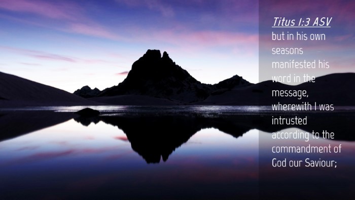 Picture 04 - Titus 1:3 ASV Desktop Wallpaper - but in his own seasons manifested his word in the - Desktop Bible Verse Wallpaper