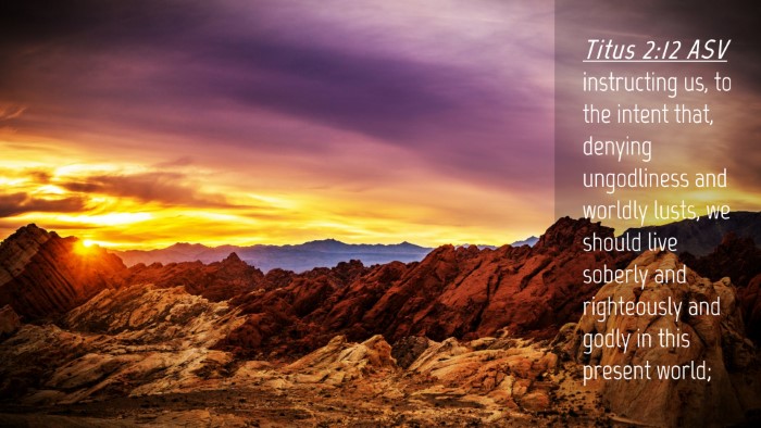 Picture 04 - Titus 2:12 ASV Desktop Wallpaper - instructing us, to the intent that, denying - Desktop Bible Verse Wallpaper