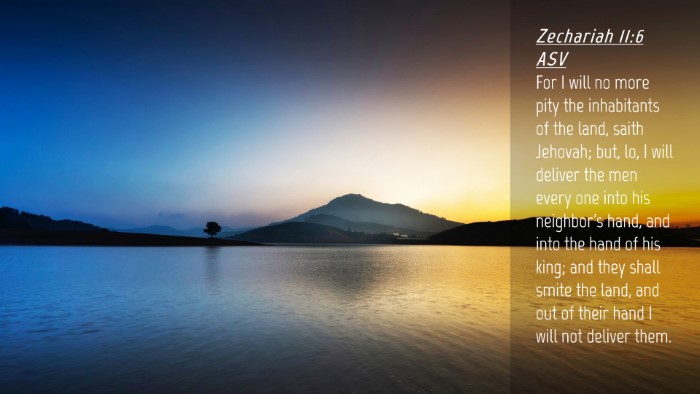 Picture 04 - Zechariah 11:6 ASV Desktop Wallpaper - For I will no more pity the inhabitants of the - Desktop Bible Verse Wallpaper