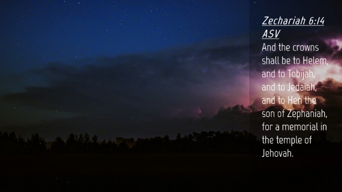 Picture 04 - Zechariah 6:14 ASV Desktop Wallpaper - And the crowns shall be to Helem, and to Tobijah, - Desktop Bible Verse Wallpaper