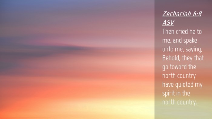Picture 04 - Zechariah 6:8 ASV Desktop Wallpaper - Then cried he to me, and spake unto me, saying, - Desktop Bible Verse Wallpaper
