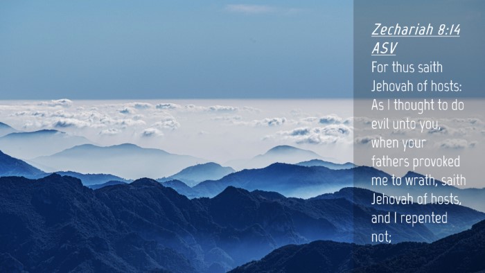 Picture 04 - Zechariah 8:14 ASV Desktop Wallpaper - For thus saith Jehovah of hosts: As I thought to - Desktop Bible Verse Wallpaper