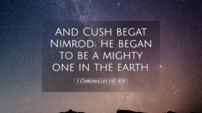 Picture 05 - 1 Chronicles 1:10 ASV Desktop Wallpaper - And Cush begat Nimrod; he began to be a mighty - Desktop Bible Verse Wallpaper