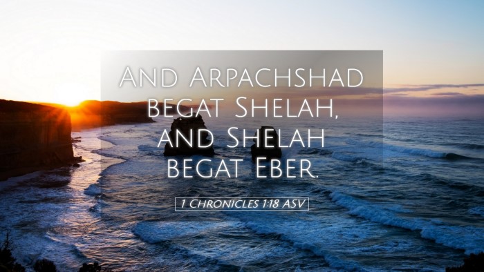 Picture 05 - 1 Chronicles 1:18 ASV Desktop Wallpaper - And Arpachshad begat Shelah, and Shelah begat - Desktop Bible Verse Wallpaper