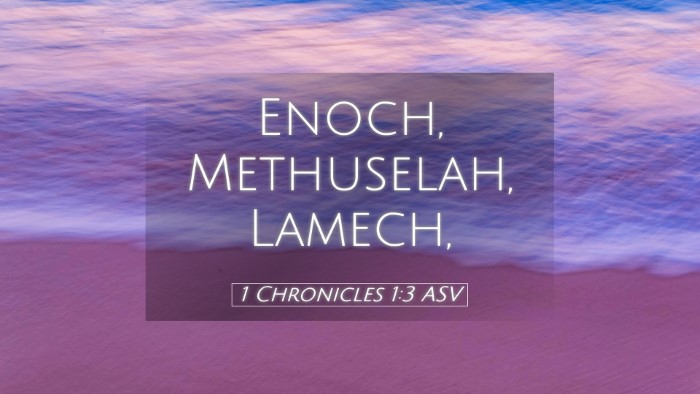 Picture 05 - 1 Chronicles 1:3 ASV Desktop Wallpaper - Enoch, Methuselah, - Desktop Bible Verse Wallpaper