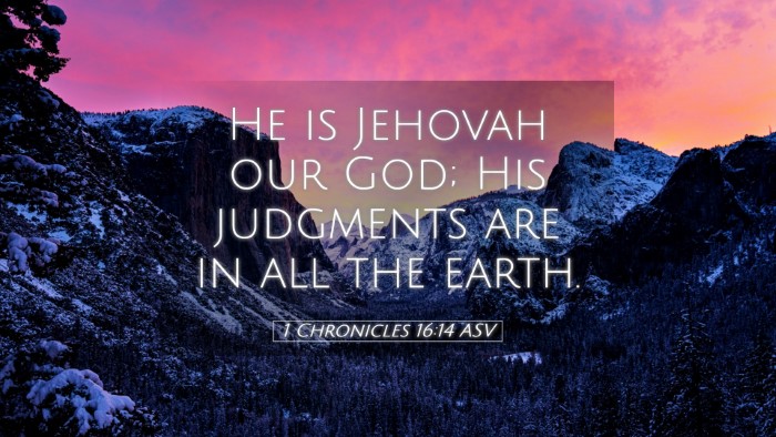 Picture 05 - 1 Chronicles 16:14 ASV Desktop Wallpaper - He is Jehovah our God; His judgments are in all - Desktop Bible Verse Wallpaper