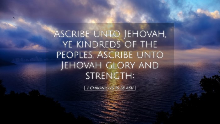 Picture 05 - 1 Chronicles 16:28 ASV Desktop Wallpaper - Ascribe unto Jehovah, ye kindreds of the peoples, - Desktop Bible Verse Wallpaper