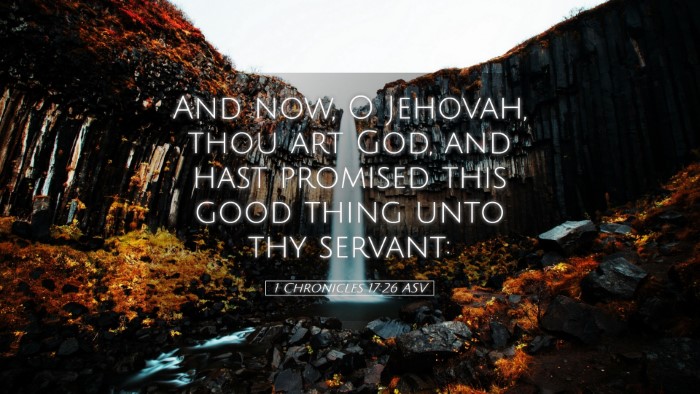 Picture 05 - 1 Chronicles 17:26 ASV Desktop Wallpaper - And now, O Jehovah, thou art God, and hast - Desktop Bible Verse Wallpaper