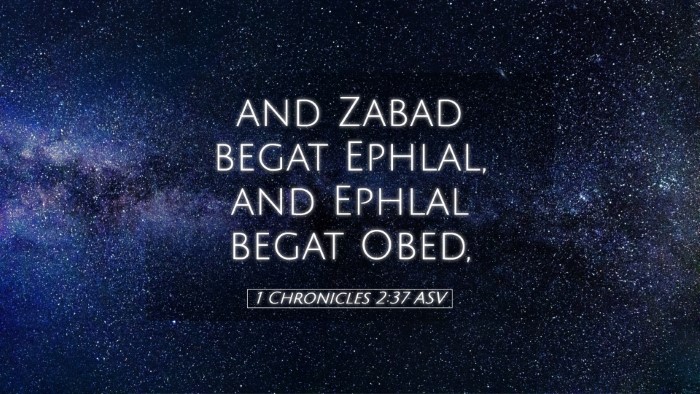 Picture 05 - 1 Chronicles 2:37 ASV Desktop Wallpaper - and Zabad begat Ephlal, and Ephlal begat - Desktop Bible Verse Wallpaper
