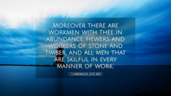 Picture 05 - 1 Chronicles 22:15 ASV Desktop Wallpaper - Moreover there are workmen with thee in - Desktop Bible Verse Wallpaper