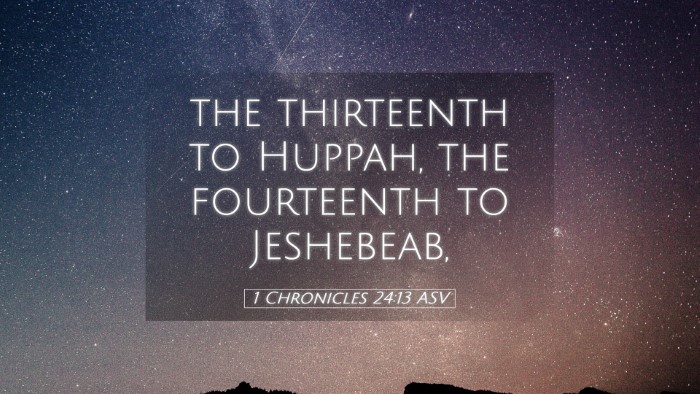 Picture 05 - 1 Chronicles 24:13 ASV Desktop Wallpaper - the thirteenth to Huppah, the fourteenth to - Desktop Bible Verse Wallpaper