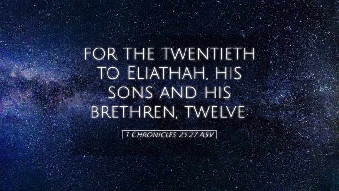 Picture 05 - 1 Chronicles 25:27 ASV Desktop Wallpaper - for the twentieth to Eliathah, his sons and his - Desktop Bible Verse Wallpaper