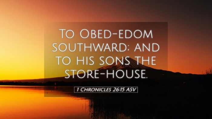Picture 05 - 1 Chronicles 26:15 ASV Desktop Wallpaper - To Obed-edom southward; and to his sons the - Desktop Bible Verse Wallpaper