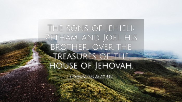 Picture 05 - 1 Chronicles 26:22 ASV Desktop Wallpaper - The sons of Jehieli: Zetham, and Joel his - Desktop Bible Verse Wallpaper