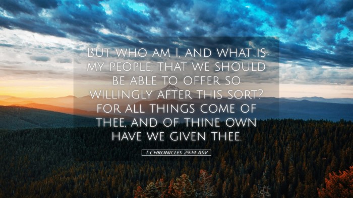 Picture 05 - 1 Chronicles 29:14 ASV Desktop Wallpaper - But who am I, and what is my people, that we - Desktop Bible Verse Wallpaper
